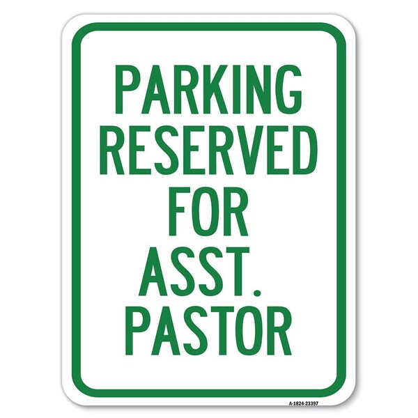 Signmission Parking Reserved for Asst. Pastor Heavy-Gauge Alum Rust Proof Parking Sign, 18" x 24", A-1824-23397 A-1824-23397 - main